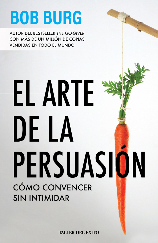 El Arte De La Persuasión: Ganar Sin Intimidar