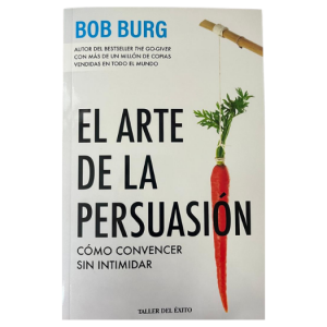 El Arte De La Persuasión: Ganar Sin Intimidar